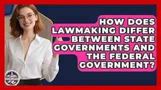 How Does Lawmaking Differ Between State Governments and the Federal Government?