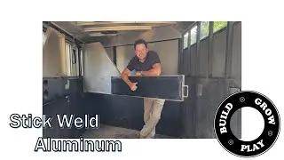 Aluminium Stick Weld - Horse Trailer Repair - Build Grow Play