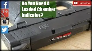 Do You Need A Loaded Chamber Indicator?