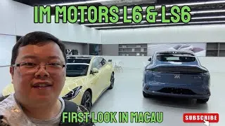 IM Motors LS6 and L6 - Quick walkaround in Macau