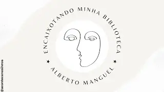 Encaixotando minha biblioteca, de Alberto Manguel