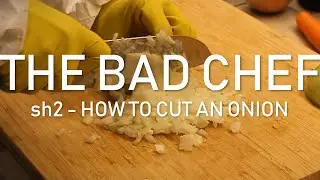 how to cut an onion || the bad chef - os2