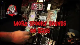 More Spooky Sounds on Bass!!