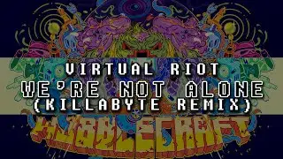 Virtual Riot - We're Not Alone (Killabyte Remix)