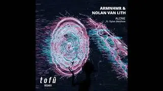 ARMNHMR & Nolan Van Lith - Alone (TOFU Remix)