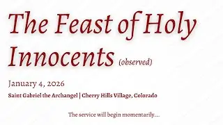 January 4, 2026 - The Feast of Holy Innocents