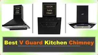 Best V Guard Kitchen Chimney in India with Price 2026 ⚡ List ⚡ सबसे अच्छा वी-गार्ड किचन चिमनी⚡