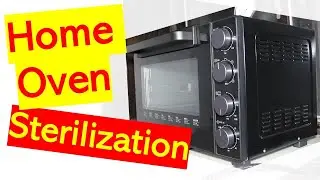 Using Home Oven for Sterilization Process??Real Lab Test Tool to Test Home Oven