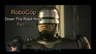 RoboCop  (Down The Rabit Hole Part 1)