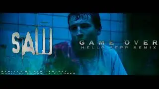 Saw (2004) Game Over Hello Zepp Remix