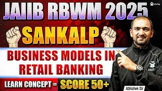 JAIIB Online Classes 2025 | JAIIB RBWM Business Models In Retail Banking | JAIIB Important Topics