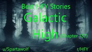 Best HFY Stories: Galactic High (Chapter 137)