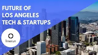The Future of Los Angeles Tech & Startups | Exploring Los Angeles Tech Trends & Opportunities