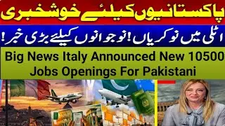 Big News 🇮🇹 Italy Opens 10,500 Jobs for Pakistanis | Work Visa 2026.
