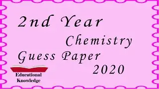 2nd year chemistry guess paper 2020 | Educational Knowledge
