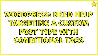 Wordpress: Need help targeting a custom post type with conditional tags