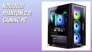 REVIEW (2025): NOVATECH Phantom 2.0 Gaming PC. Features