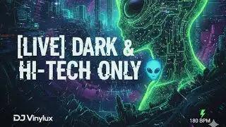 [LIVE] DARK & HI-TECH ONLY 👽-DJ VINYLUX
