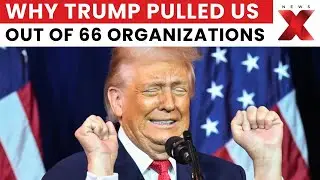 Trump Ends US Participation in 66 International Organizations | NewsX