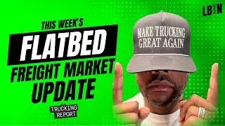 Trucking Report - Flatbed fREIGHT Market Update