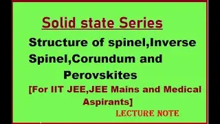 Structure of Spinel, Inverse Spinel ,Corundum and Perovskites LN 11 -- SOLID STATE