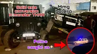 @mmg8256 SOLID AXLE CONVERSION K LIYE GAYI APNI MONSTER THAR|POLICE NE PAKAD LIYA