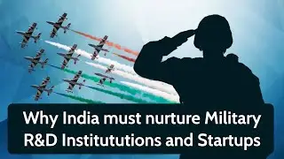 Why India must nurture Military R&D Institutions and Startups