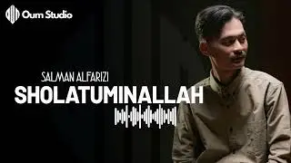 SALMAN ~ SHOLATUMINALLAH // OUM STUDIO // SHOLAWAT.