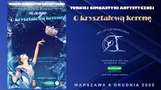 ZAPRASZAMY - 06.12.2025 - TURNIEJ GIMNASTYKI ARTYSTYCZNEJ O KRYSZTAŁOWĄ KORONĘ 2025 - WARSZAWA