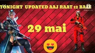FREE FIRE TONIGHT UPDATED l 29 MAY NEW EVENT l AAJ RAT 12 BAJE KYA AAYEGA l TONIGHT UPDATED FF