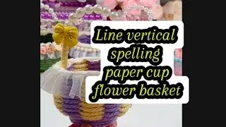 How to weave a  line vertical spelling paper cup flower basket| DIY flower basket 🧺 with paper cup