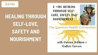 E #114: Healing Through Self-Love, Safety and Nourishment