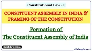 Formation of the Constituent Assembly of India | Constitutional Law Notes by @DabanggLawyer
