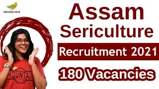 Sericulture Assam Recruitment 2021 | 180 Vacancies | Eligibility, Salary & Selection Process