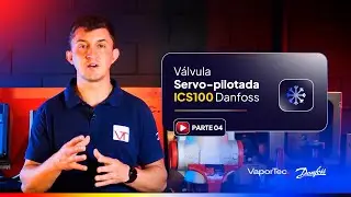 Válvula Servo-pilotada ICS100 Danfoss Explicada | Operação e Aplicações – Parte 04 | VaporTec