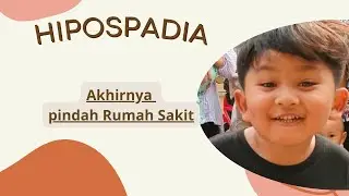 PROSES PENYEMBUHAN HIPOSPADIA ! TERNYATA HARUS PINDAH RS