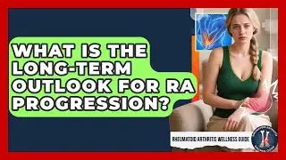 What Is The Long-term Outlook For RA Progression? - Rheumatoid Arthritis Wellness Guide