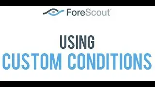 ForeScout CounterACT: Пользовательские условия