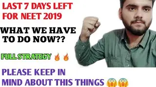 Last 7 day left for neet 2019😱😱what to do now???