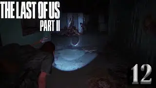 They are EVERYWHERE!  | The Last of Us 2 Gameplay Walkthrough &ndash; Part 12