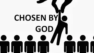 What does it mean to be Chosen? Part 1