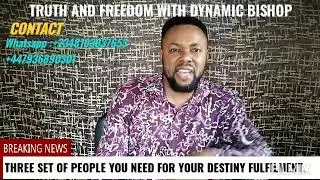 THREE SET OF PEOPLE YOU NEED FOR YOUR DESTINY FULFILLMENT. MESSAGE BY DYNAMIC BISHOP.