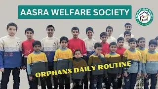 Orphans Daily Routine at AASRA WELFARE SOCIETY | ORPHANAGE