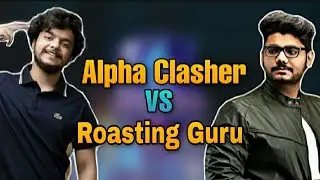 Alpha clasher VS Roasting Guru who is the best pubg mobile player?