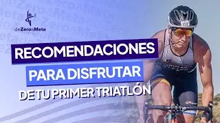 #2 Recomendaciones para disfrutar de tu primer triatlón.