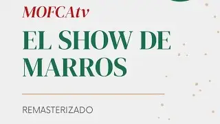 El Show de Marros (REMASTERIZADO) | 002 | MOFCATV 2021 ALV