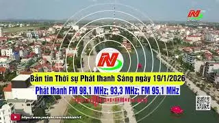 Bản tin Thời sự Phát thanh Sáng ngày 19/1/2026 [FM: 93,3MHz; 95,1MHz; 98,1MHz]