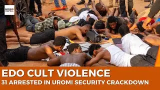 Edo Cult Violence: 31 Arrested in Uromi Security Crackdown