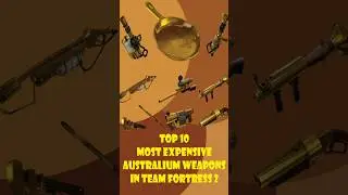 Top 10 Most Expensive Australium Weapons in TF2!