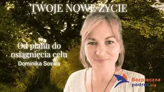 Dominika Soswa - Od planu do osiągnięcia cel&oacute;w.
